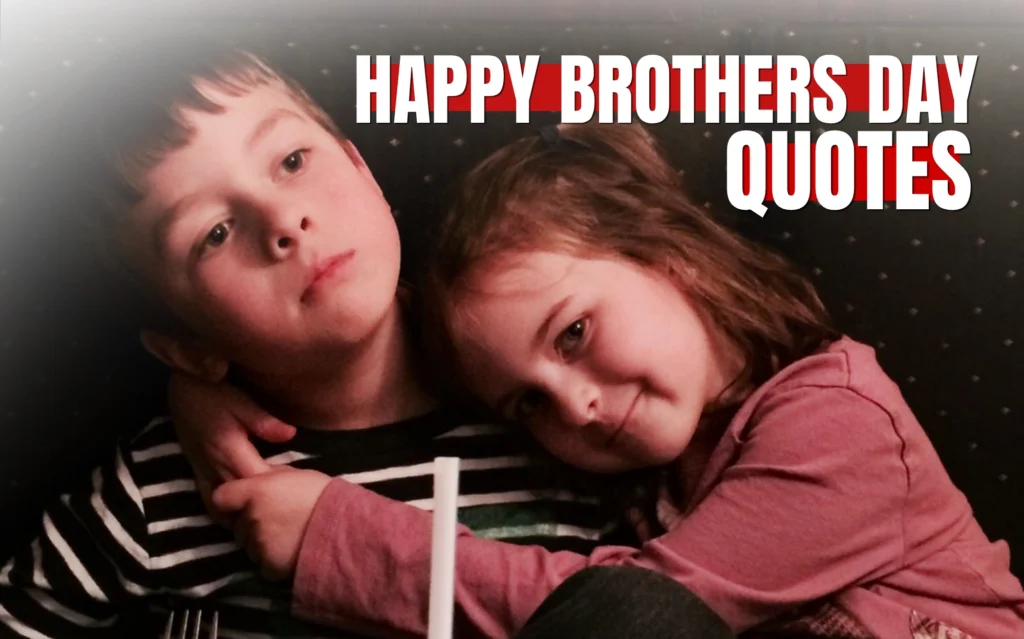 Happy Brothers Day Wishes Quotes